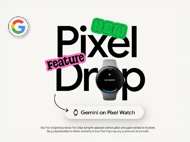 Google釋出2025年7月Pixel Drop！針對Gemini提供這些服務